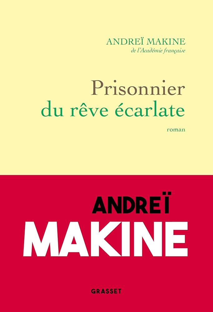 Prisonnier du rêve écarlate Andreï Makine