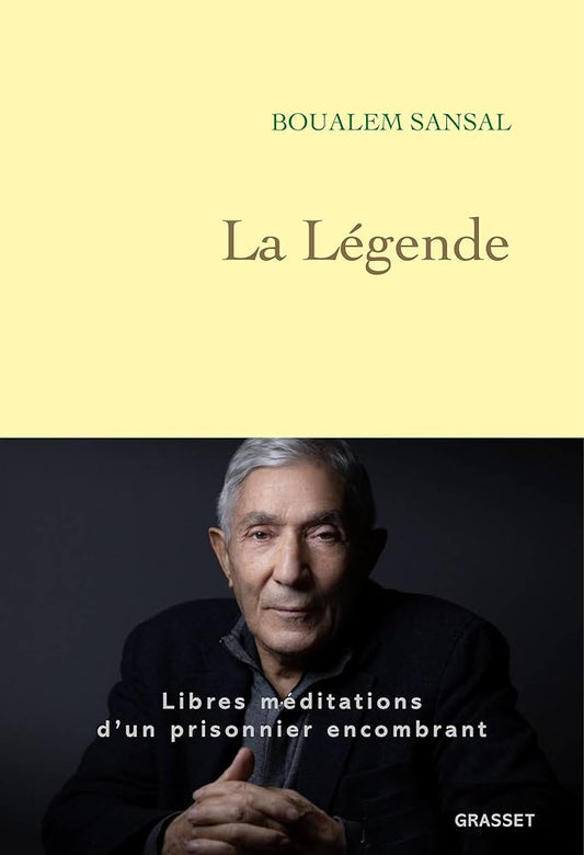 La légende : libres méditations d'un prisonnier encombrant par Boualem Sansal