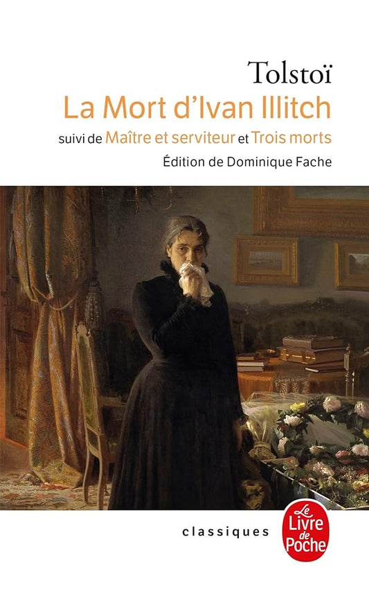 La mort d'Ivan Illitch ; Maître et serviteur ; Trois morts par Léon Tolstoï