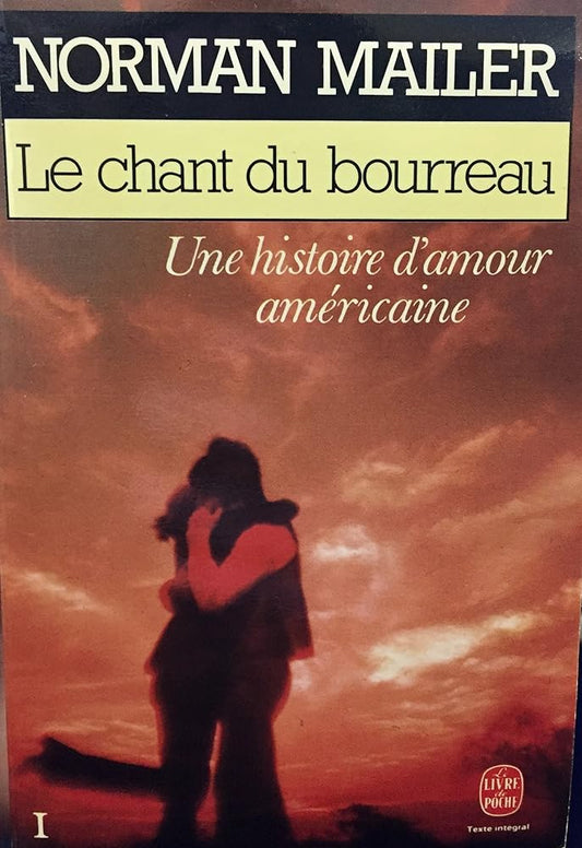 Le chant du bourreau : Une histoire d'amour américaine par Norman Mailer