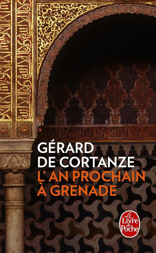 L'An prochain à Grenade Gérard de Cortanze
