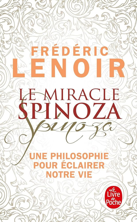 Le miracle Spinoza: Une philosophie pour éclairer notre vie par  Frédéric Lenoir 