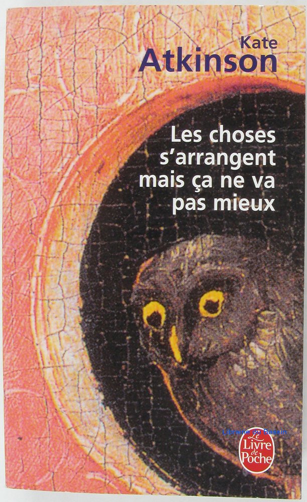 Les choses s'arrangent mais ça ne va pas mieux livre Kate Atkinson