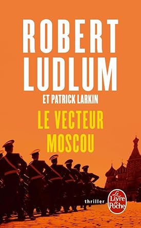 Réseau Bouclier : Le Vecteur Moscou Robert Ludlum et Patrick Larkin