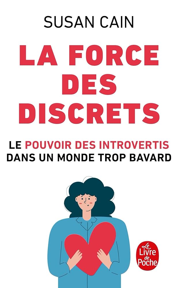 La force des discrets : le pouvoir des introvertis dans un monde trop bavard par Susan Cain