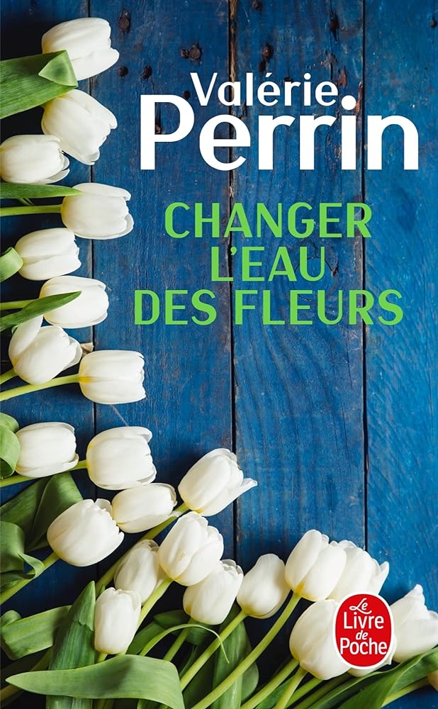 Changer l'eau des fleurs livre Valérie Perrin