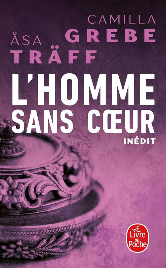 Siri Bergman, t. 4 : L'homme sans coeur par Camilla Grebe, Asa Träff