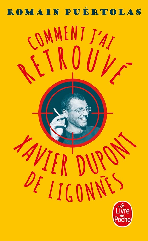 Comment j'ai retrouvé Xavier Dupont de Ligonnès par Romain Puértolas