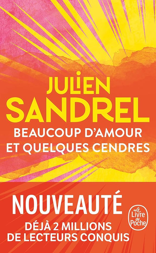 Beaucoup d'amour et quelques cendres  Julien Sandrel