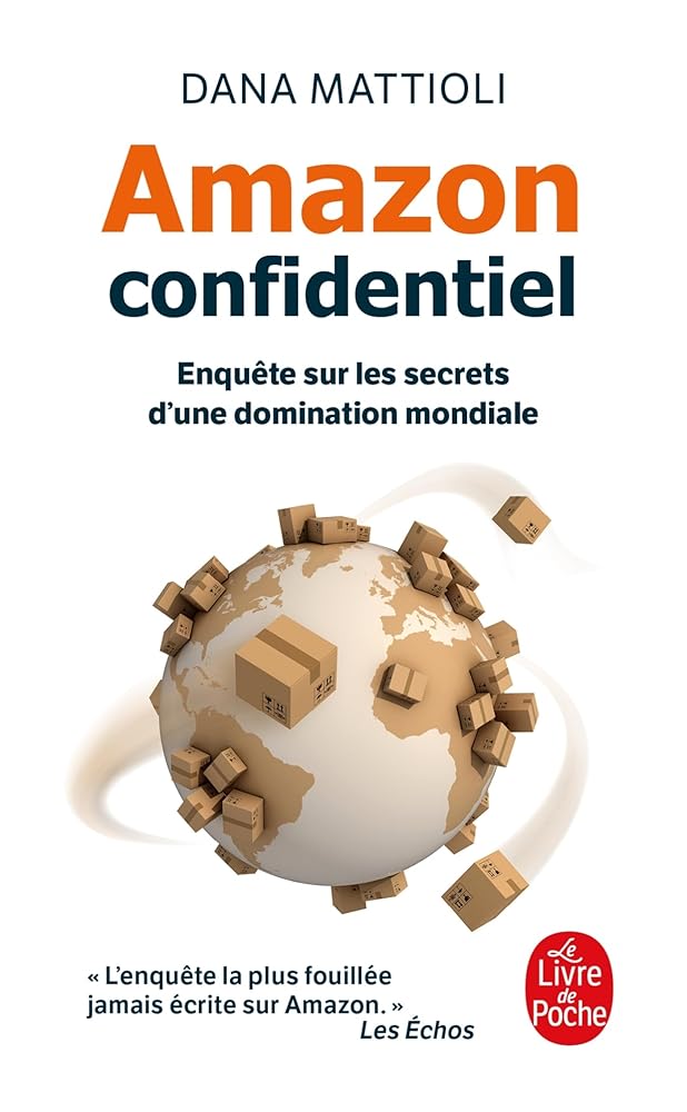 Amazon confidentiel : enquête sur les secrets d'une domination mondiale par Dana Mattioli