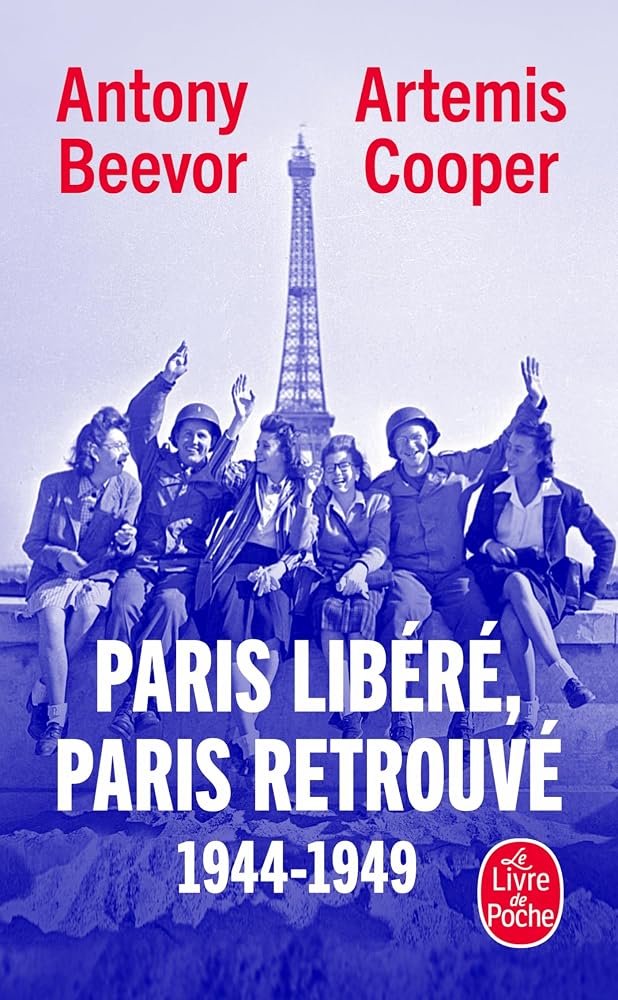 Paris libéré, Paris retrouvé : 1944-1949 par Antony Beevor, Artemis Cooper