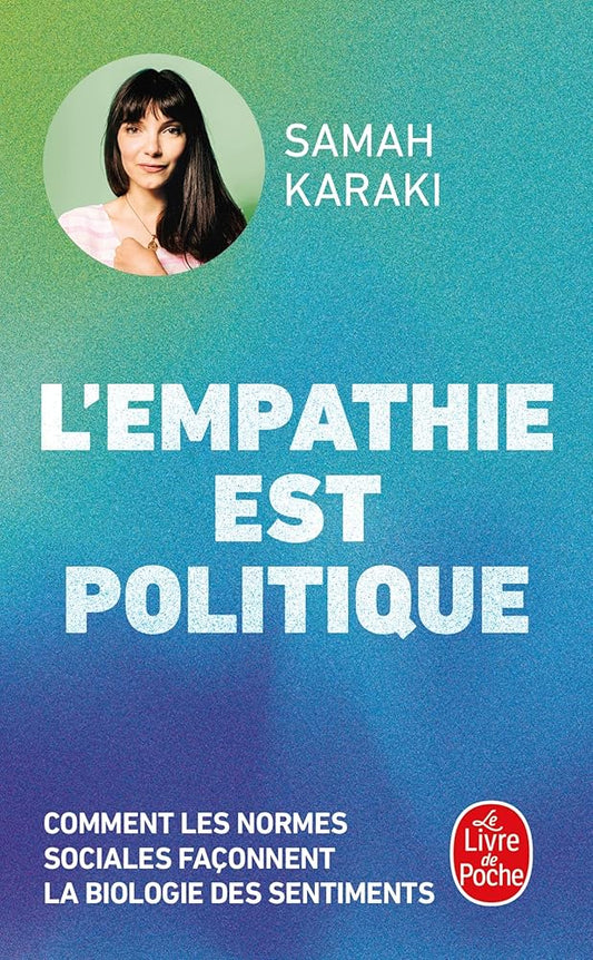 L'empathie est politique : comment les normes sociales façonnent la biologie des sentiments par Samah Karaki