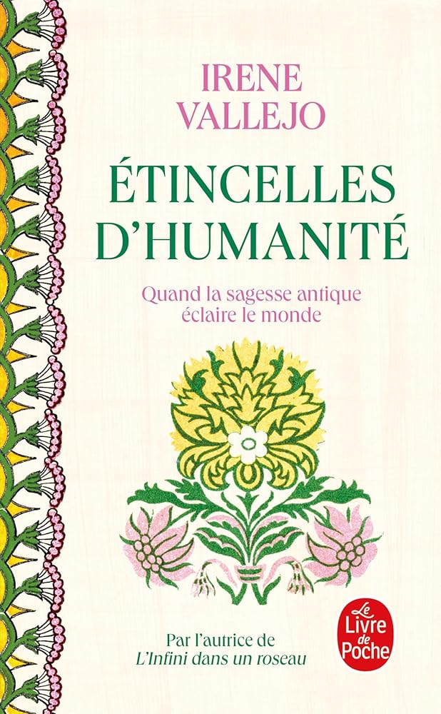Étincelles d'humanité : quand la sagesse antique éclaire le monde : chroniques par Irene Vallejo Moreu