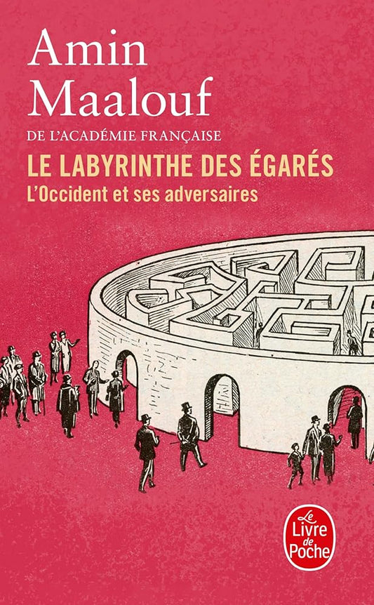 Le Labyrinthe des égarés: L'Occident et ses adversaires  Amin Maalouf 