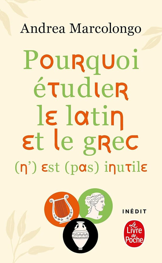 Pourquoi étudier le latin et le grec (n') est (pas) inutile par Andrea Marcolongo