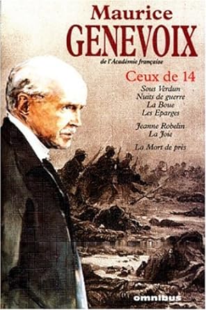 Ceux de 14 : Sous Verdun; Nuits de guerre; La boue; Les Éparges; Jeanne Robelin; La joie; La mort de près livre Maurice Genevoix