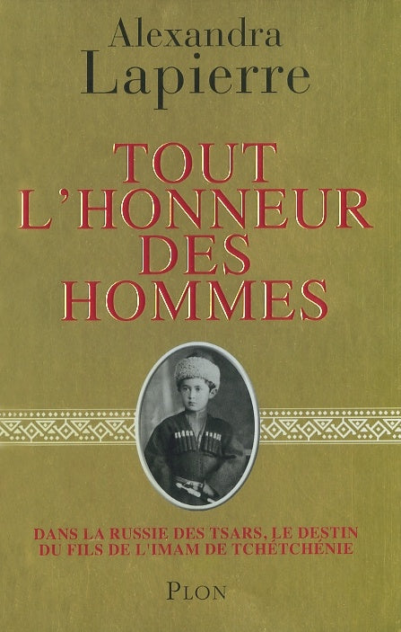 Tout l'honneur des hommes : Dans la Russie des tsars, le destin du fils de l'imam de Tchétchénie