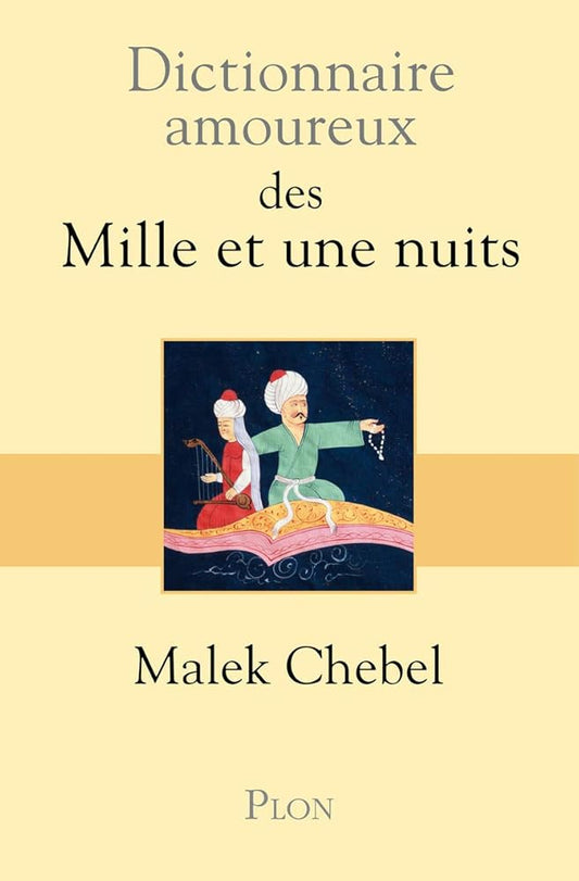 Dictionnaire amoureux des Mille et une nuits Malek Chebel