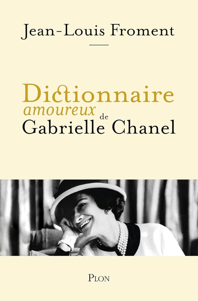 Dictionnaire amoureux de Gabrielle Chanel par Jean-Louis Froment