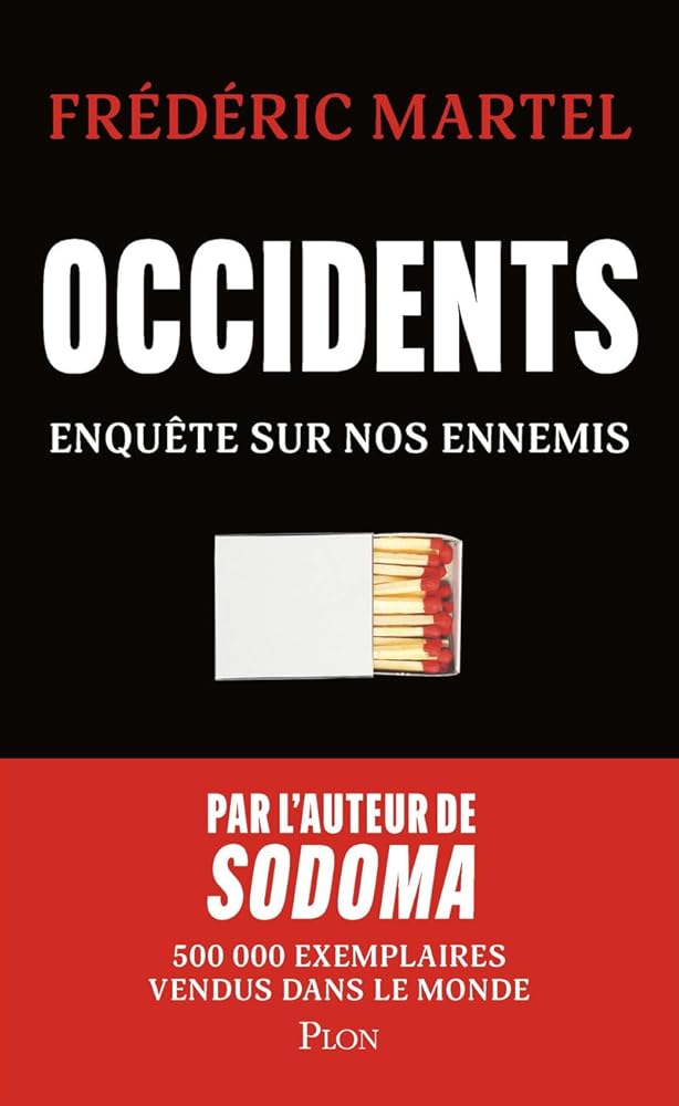 Occidents : enquête sur nos ennemis par Frédéric Martel