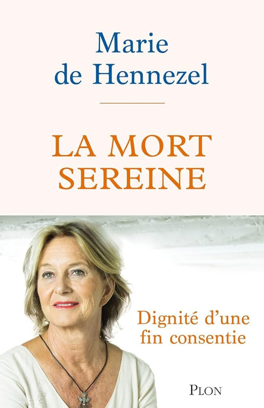 La mort sereine : dignité d'une fin consciente par Marie de Hennezel