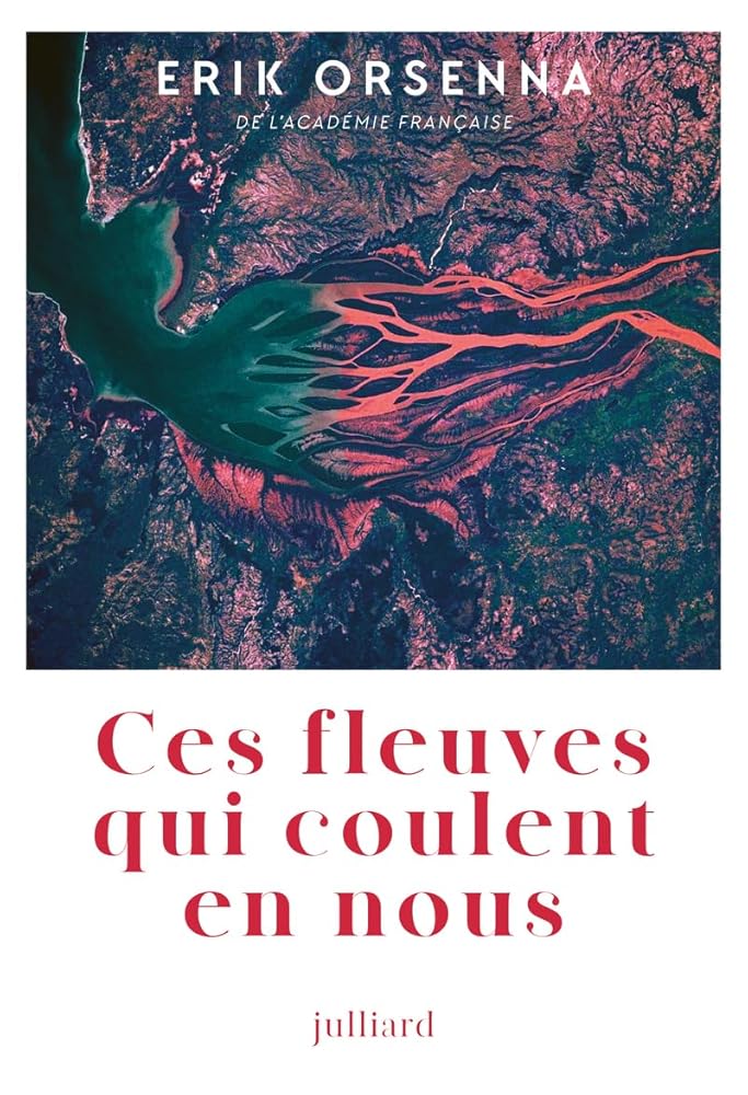 Ces fleuves qui coulent en nous Erik Orsenna