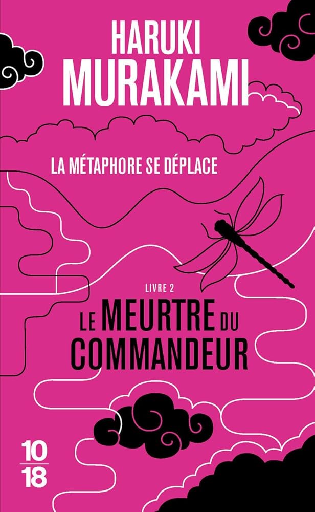 Le meurtre du commandeur, volume 2 : La métaphore se déplace par Haruki Murakami