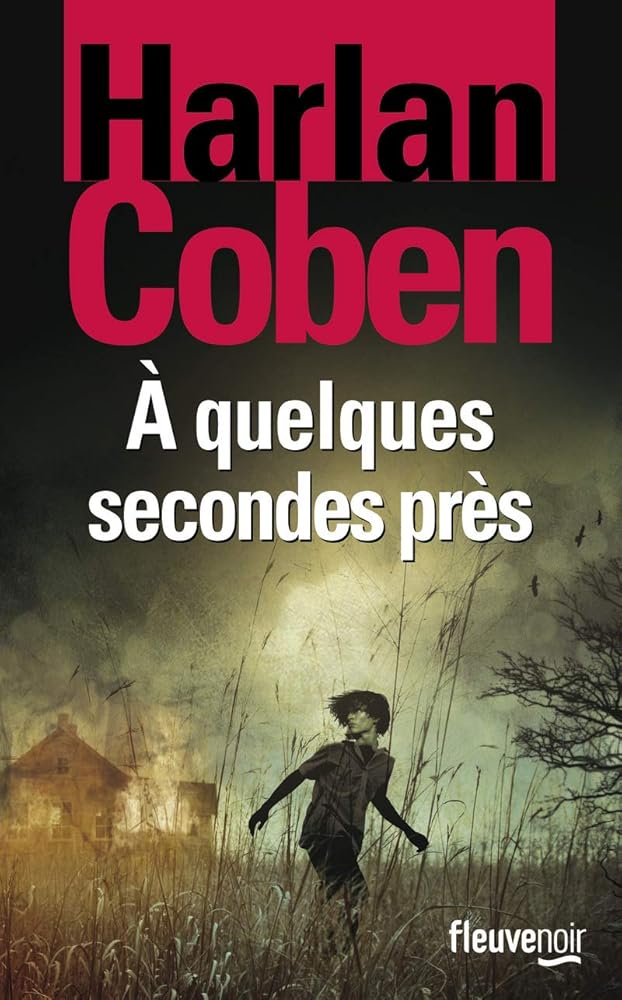 A quelques secondes près par Harlan Coben