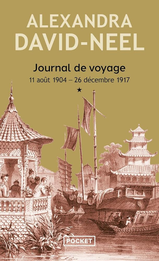 Journal de voyage, tome 1 : 11 août 1904 - 26 décembre 1917 par Alexandra David-Néel