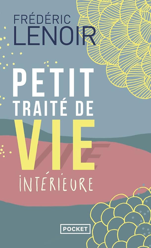 Petit traité de vie intérieure par Frédéric Lenoir