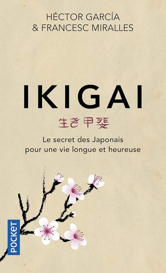 Ikigai : le secret des Japonais pour une vie longue et heureuse par Héctor Garcia et Francesc Miralles