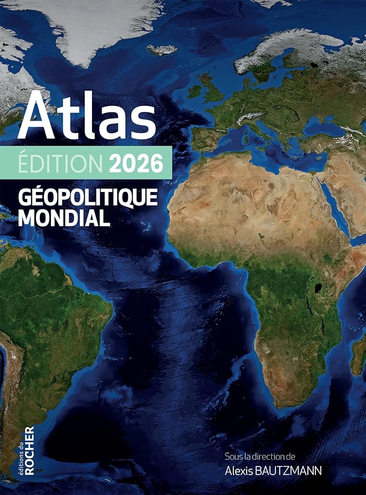 Atlas géopolitique mondial 2026 sous la direction de Alexis Bautzmann