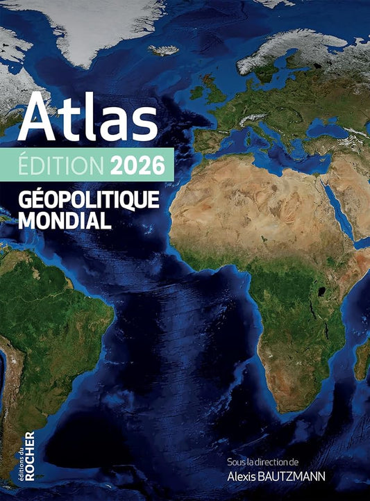 Atlas géopolitique mondial 2026 sous la direction de Alexis Bautzmann