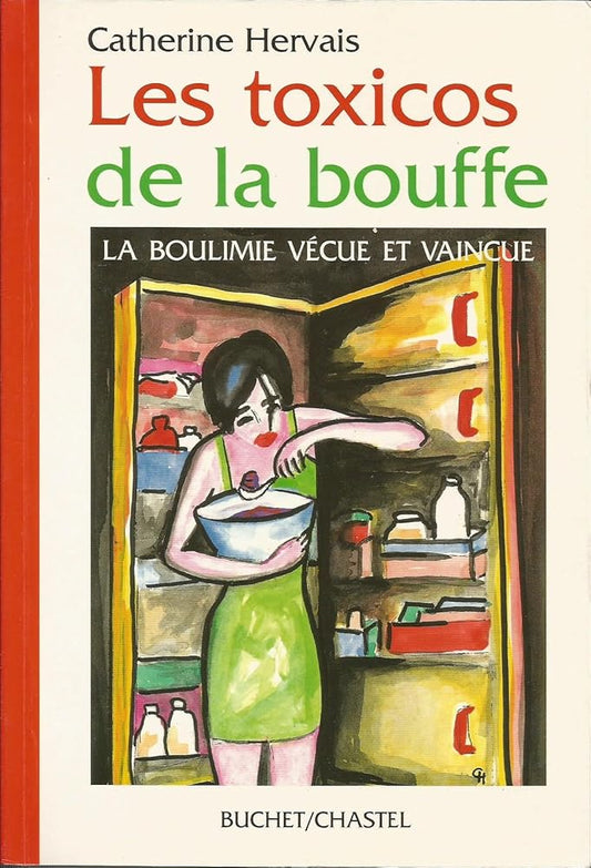 Les toxicos de la bouffe : La boulimie vécue et vaincue livre Catherine Hervais