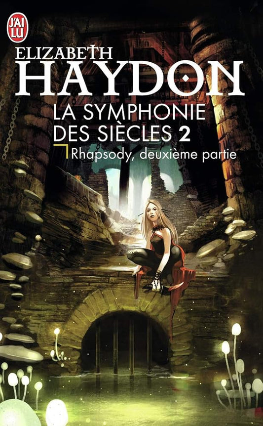 La symphonie des siècles, tome 2 : Rhapsody, deuxième partie Elizabeth Haydon