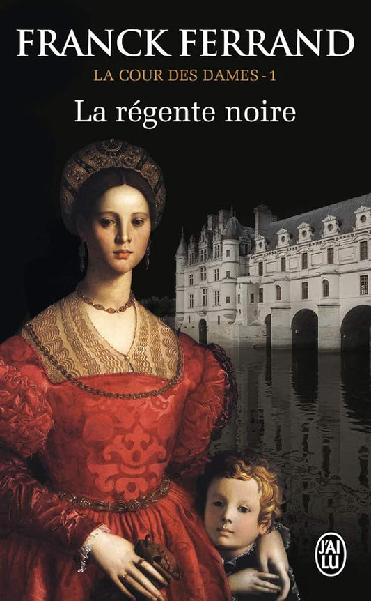 La cour des dames, tome 1 : La régente noire par Franck Ferrand