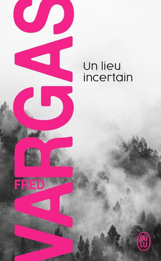 Un lieu incertain par Fred Vargas