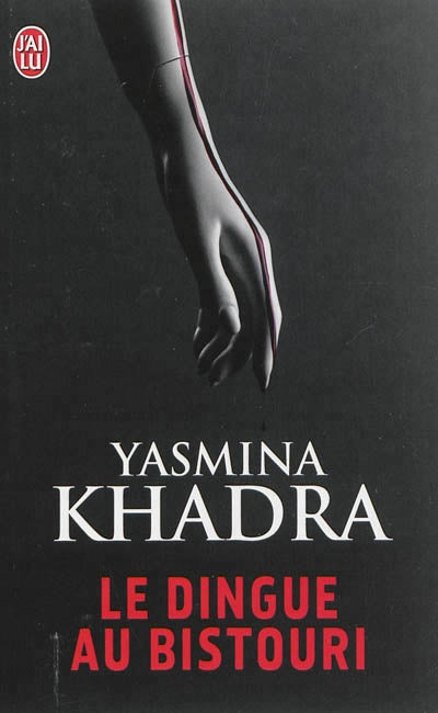 Le dingue au bistouri Yasmina Khadra