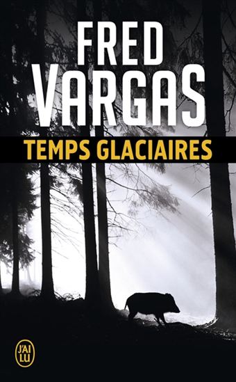Temps glaciaires par Fred Vargas