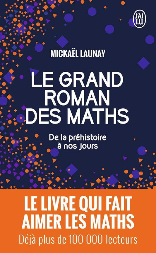 Le grand roman des maths : de la préhistoire à nos jours par Mickaël Launay