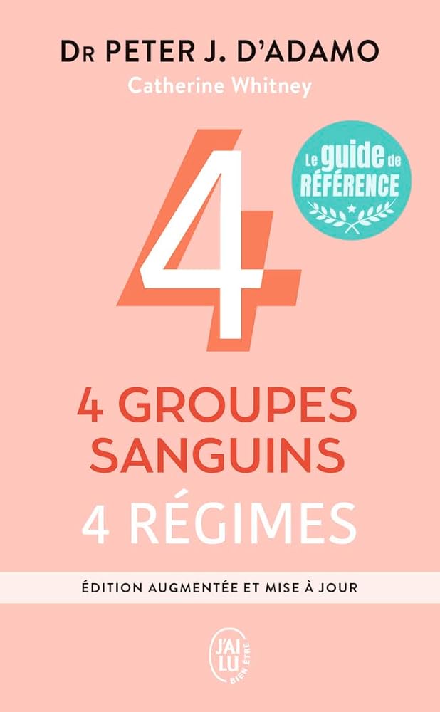 4 groupes sanguins, 4 régimes par Peter J. D'Adamo