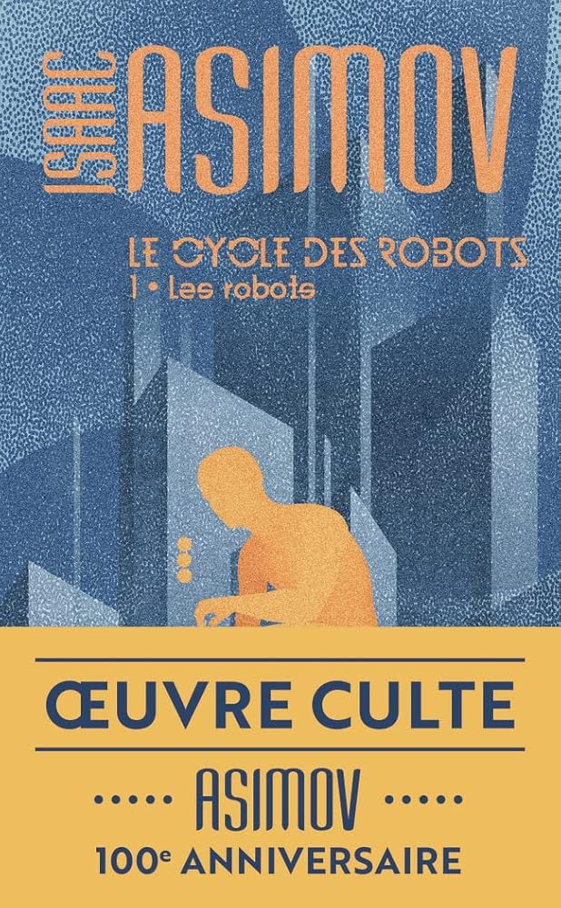 Le cycle des robots, t. 1 : Les robots par Isaac Asimov