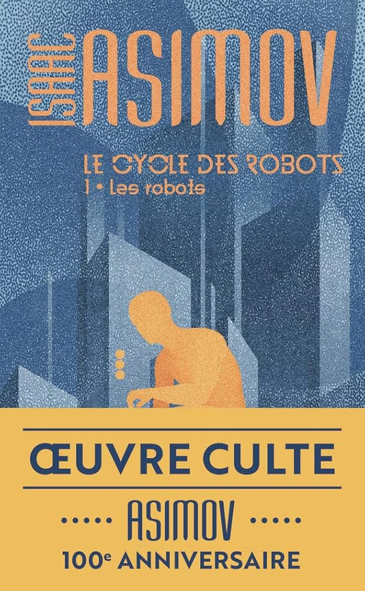 Le cycle des robots, t. 1 : Les robots par Isaac Asimov