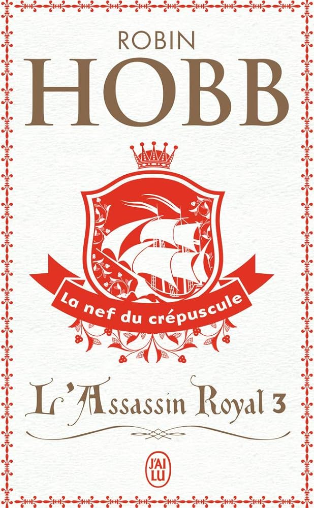 L'Assassin royal, tome 3 : La Nef du crépuscule Robin Hobb