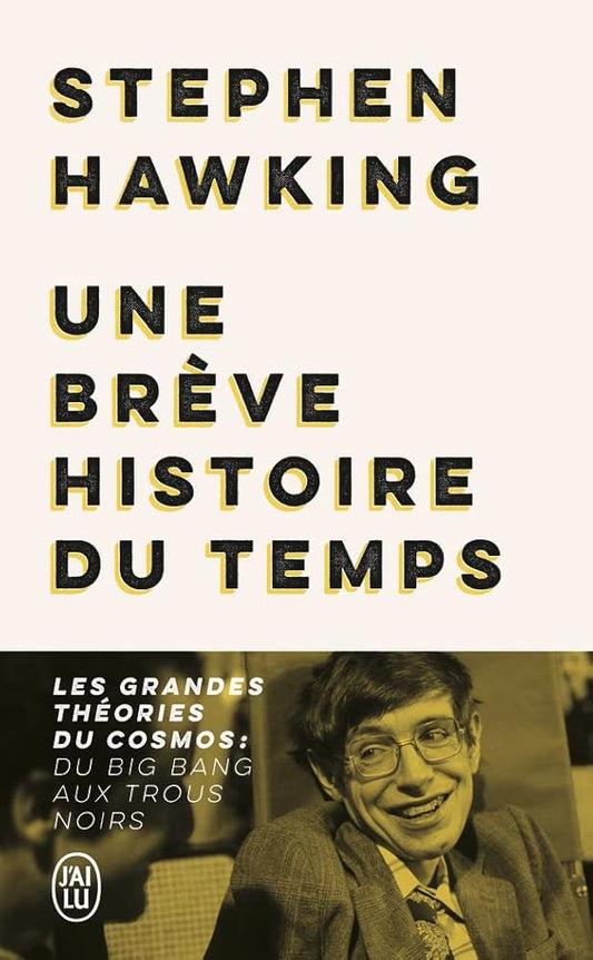 Une brève histoire du temps : les grandes théories du cosmos : du big bang aux trous noirs par Stephen Hawking
