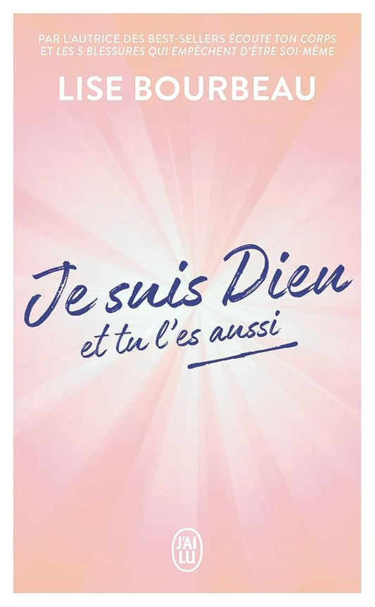 Je suis Dieu et tu l'es aussi par Lise Bourbeau