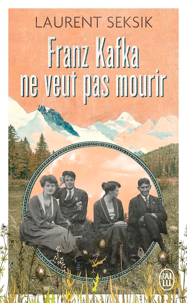 Franz Kafka ne veut pas mourir par Laurent Seksik