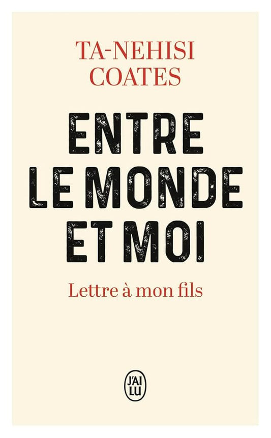 Entre le monde et moi : lettre à mon fils par Ta-Nehisi Coates