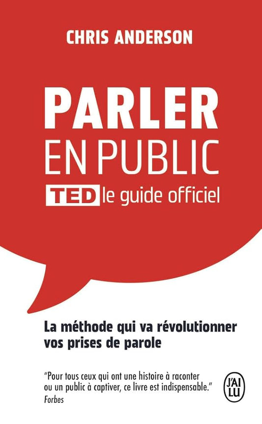 Parler en public : TED le guide officiel : la méthode qui va révolutionner vos prises de parole par Chris Anderson