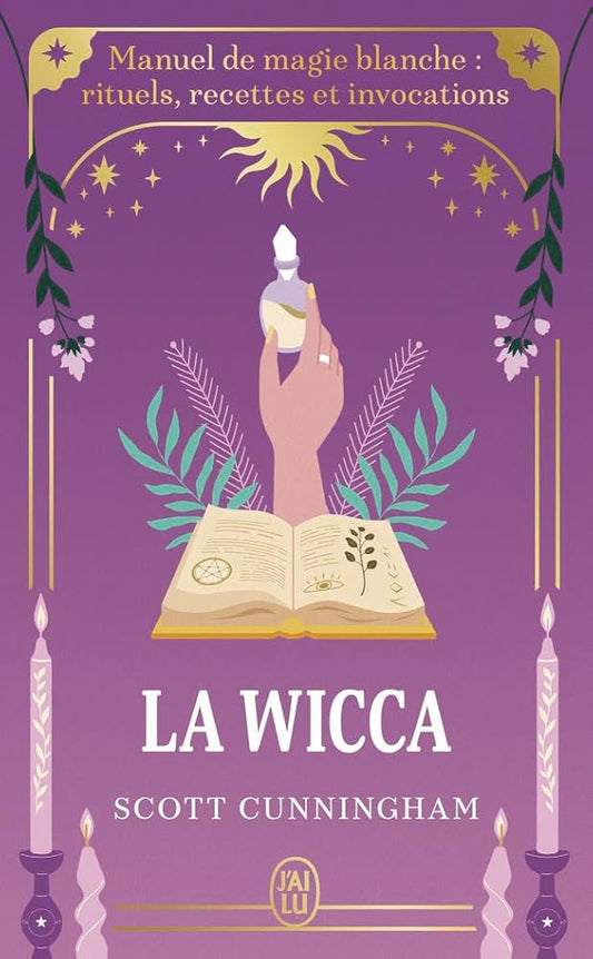 La Wicca: Manuel de magie blanche : rituels, recettes et invocations par  Scott Cunningham 